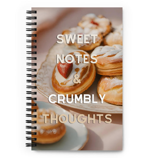 Sweet Notes and Crumbly Thoughts Spiral Notebook